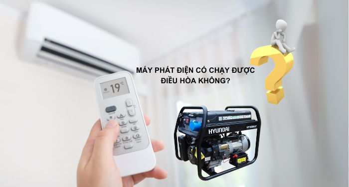 Tìm hiểu máy phát điện chạy được điều hòa không?