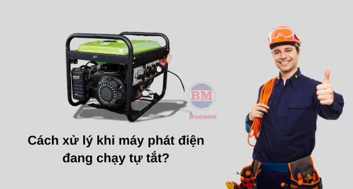 Các bước xử lý khi máy phát điện đang chạy tự tắt