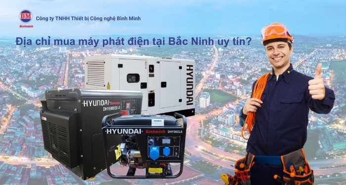 Địa chỉ uy tín để mua máy phát điện tại Bắc Ninh