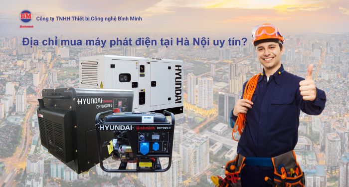 Mua máy phát điện Hà Nội ở đâu uy tín?