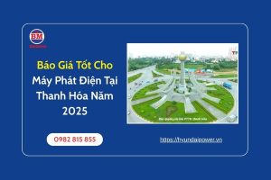Báo Giá Tốt Cho Máy Phát Điện Tại Thanh Hóa Năm 2025