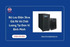 Bộ Lưu Điện 3kva Giá Rẻ Và Chất Lượng Tại Đơn Vị Bình Minh