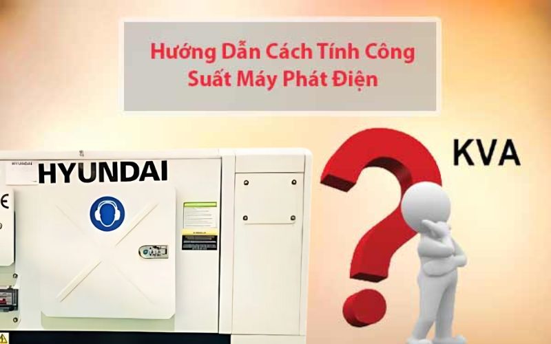 Cách Tính Công Suất Và Chọn Máy Phát điện 9kw Phù Hợp