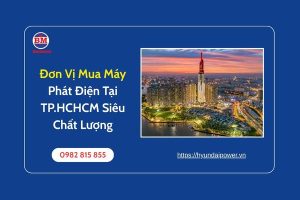 Đơn Vị Mua Máy Phát Điện Tại Tp.hchcm Siêu Chất Lượng