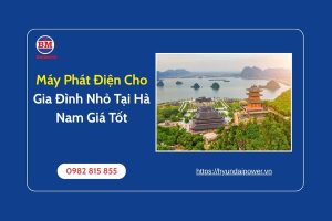Máy Phát Điện Cho Gia Đình Nhỏ Tại Hà Nam Giá Tốt