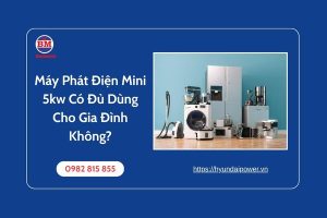 Máy Phát Điện Mini 5kw Có Đủ Dùng Cho Gia Đình Không