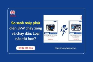 So Sánh Máy Phát điện 5kw Chạy Xăng Và Chạy Dầu Loại Nào Tốt Hơn