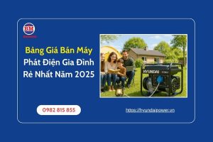 Bảng Giá Bán Máy Phát Điện Gia Đình Rẻ Nhất Năm 2025