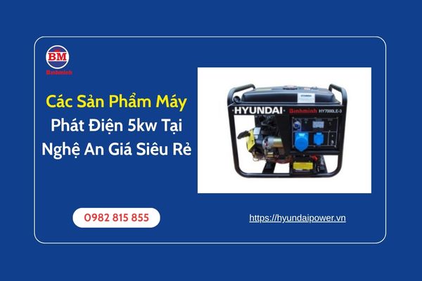 Các Sản Phẩm Máy Phát Điện 5kw Tại Nghệ An Giá Siêu Rẻ