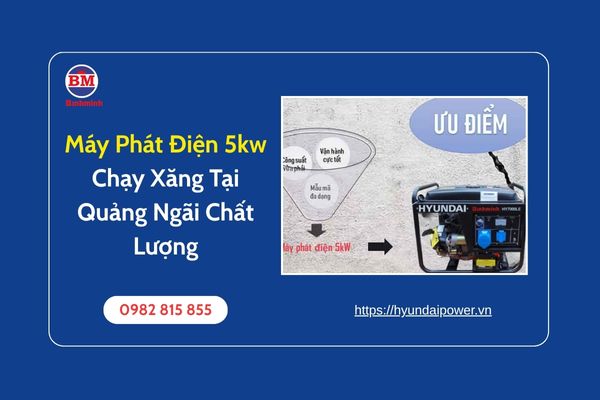 Máy Phát Điện 5kw Chạy Xăng Tại Quảng Ngãi Chất Lượng