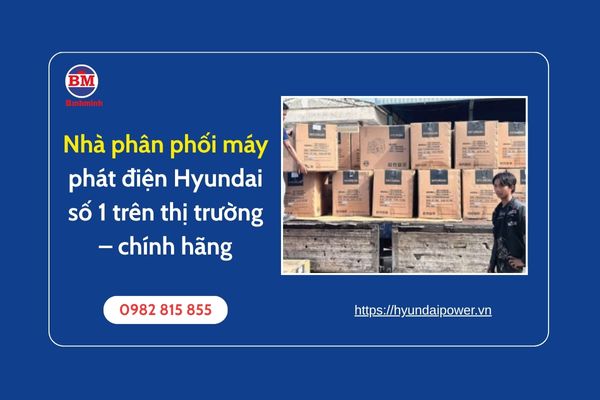 Nhà Phân Phối Máy Phát điện Hyundai Số 1 Trên Thị Trường – Chính Hãng