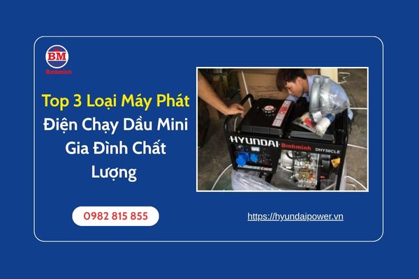 Top 3 Loại Máy Phát Điện Chạy Dầu Mini Gia Đình Chất Lượng