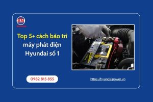 Top 5+ Cách Bảo Trì Máy Phát điện Hyundai Số 1