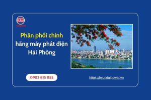 Phân Phối Chính Hãng Máy Phát điện Hải Phòng