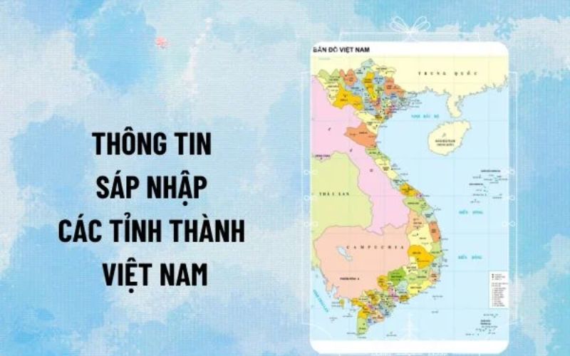 Sáp Nhập Tỉnh Là Gì Vì Sao Nó ảnh Hưởng đến Thị Trường