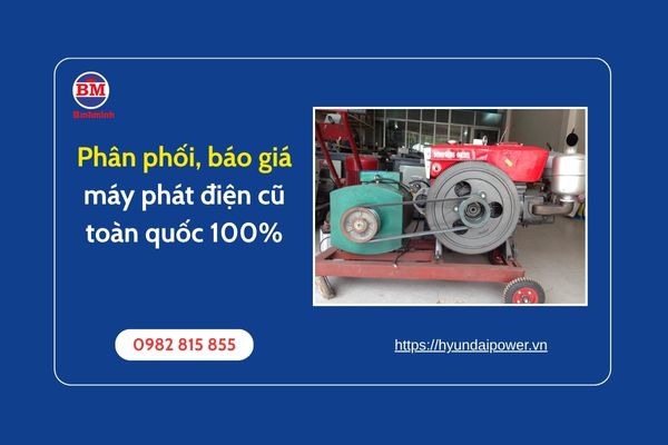 Phân Phối, Báo Giá Máy Phát điện Cũ Toàn Quốc 100%